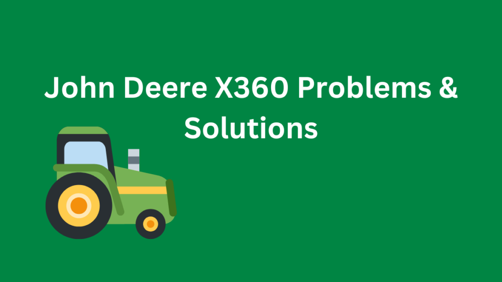 John Deere X360 Problems & Solutions