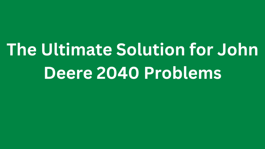 John Deere 2040 Problems