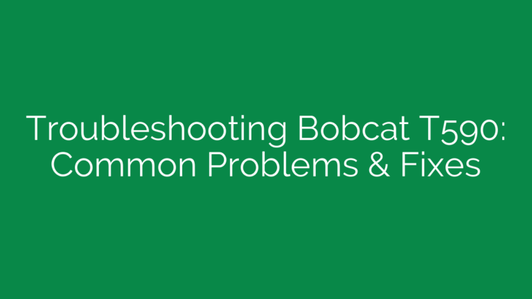 Troubleshooting Bobcat T590: Common Problems & Fixes